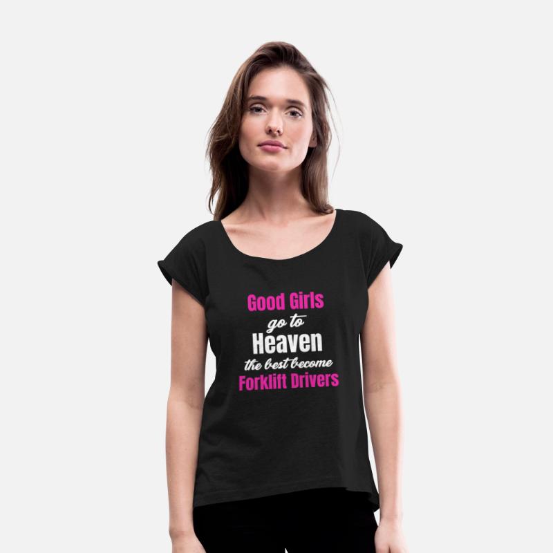 Good Girls Go To Heaven The Best Become Forklift