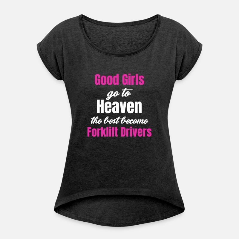 Good Girls Go To Heaven The Best Become Forklift