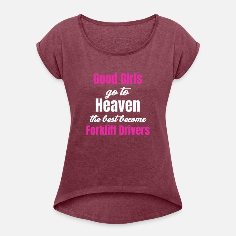 Good Girls Go To Heaven The Best Become Forklift