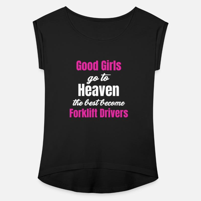Good Girls Go To Heaven The Best Become Forklift