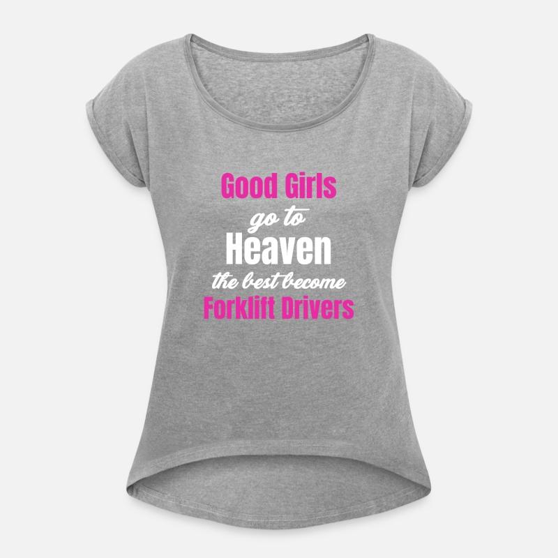 Good Girls Go To Heaven The Best Become Forklift