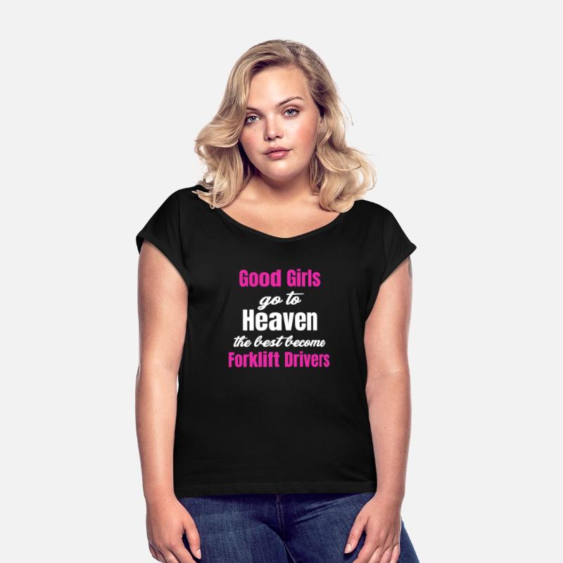 Good Girls Go To Heaven The Best Become Forklift