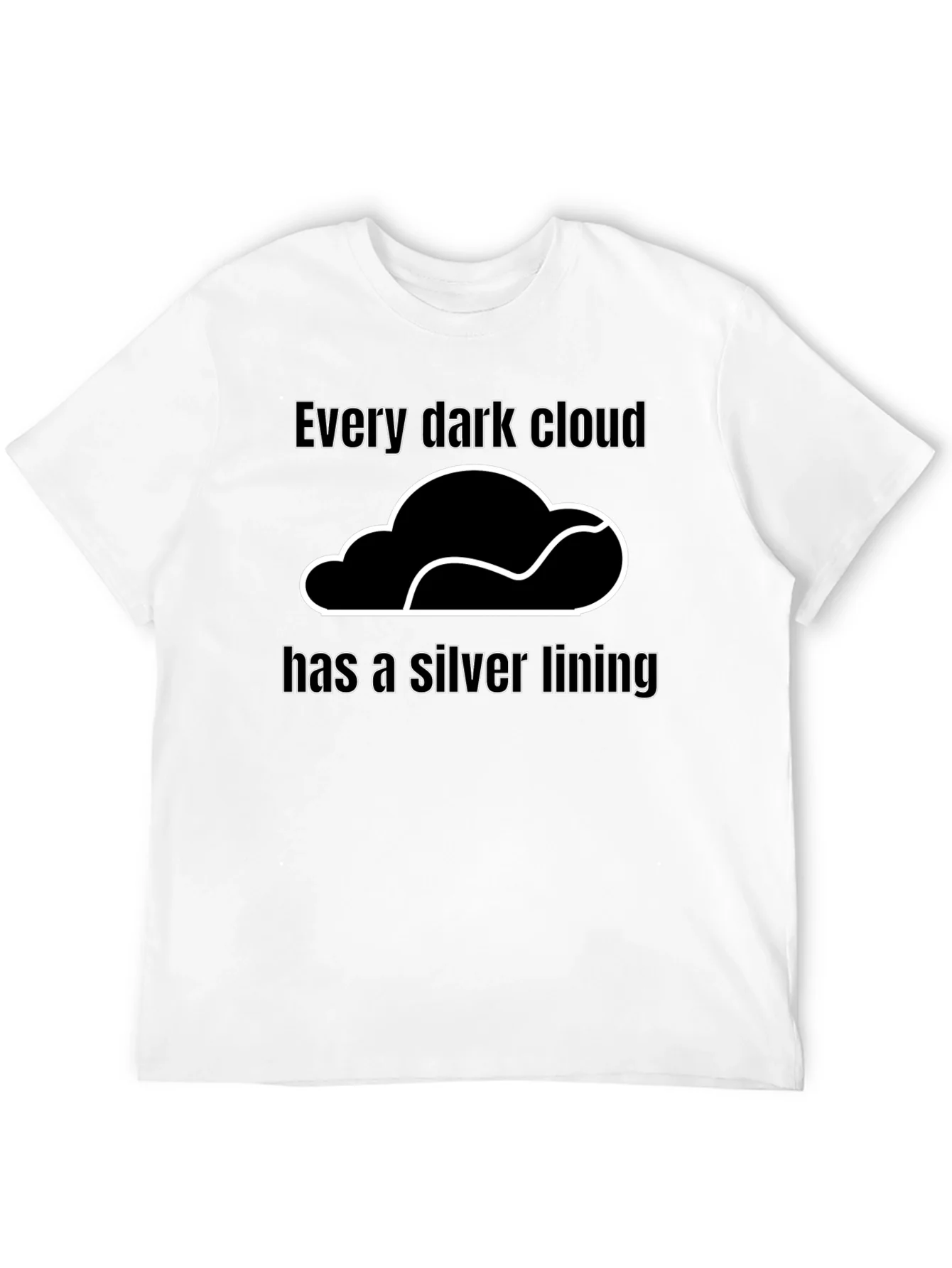 Every Dark Cloud T-Shirt - Positive Message