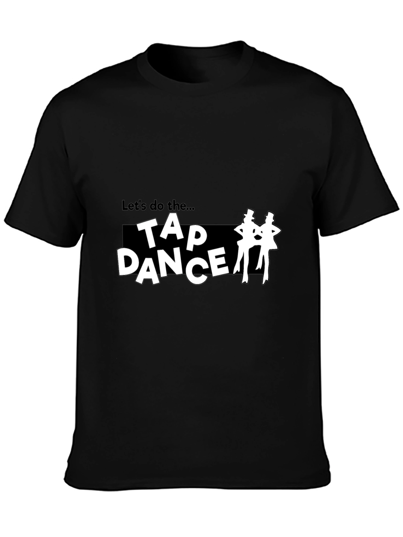 Tap Dance T-Shirt - Lets Do The...