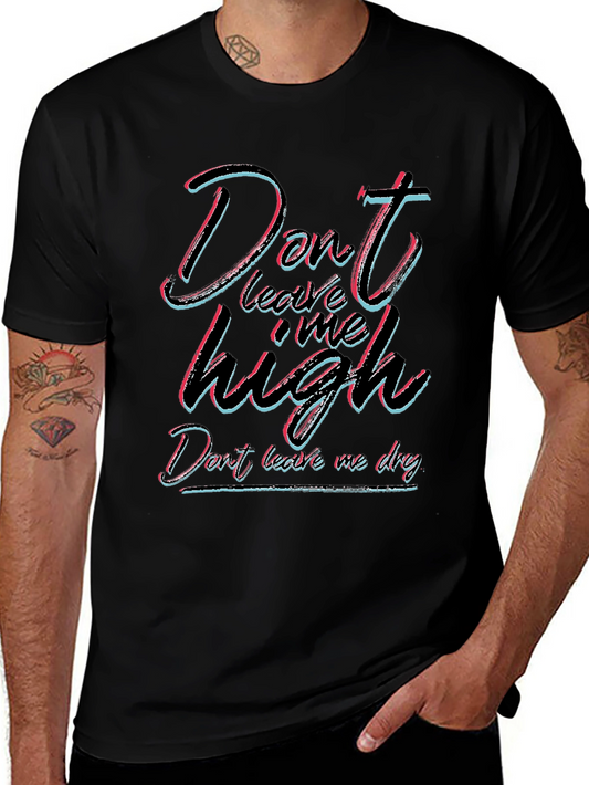 Dont Leave Me High T-Shirt - Unisex Black Tee