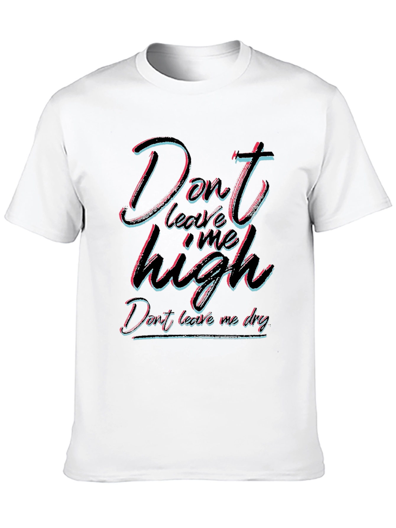 Dont Leave Me High T-Shirt - Unisex Black Tee