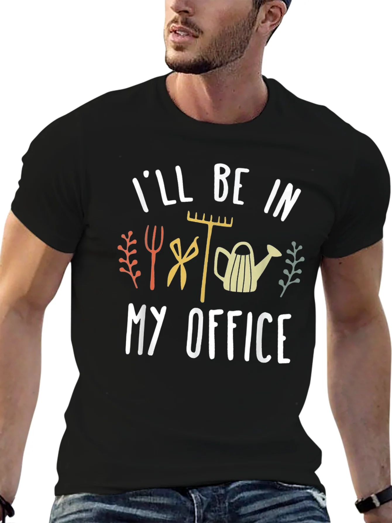 Gardeners Humor T-Shirt: Ill Be In My Office