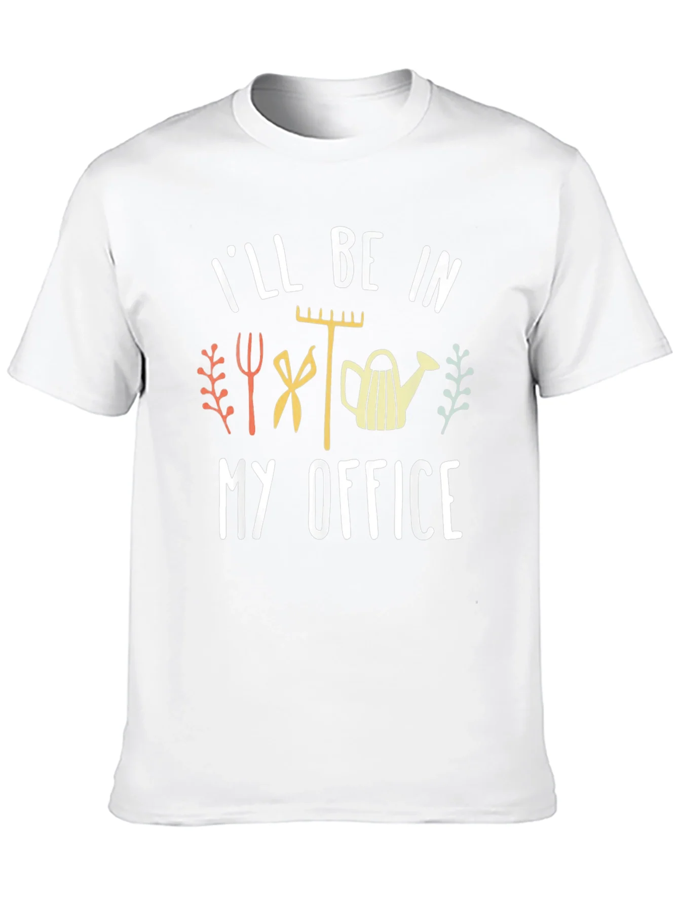 Gardeners Humor T-Shirt: Ill Be In My Office