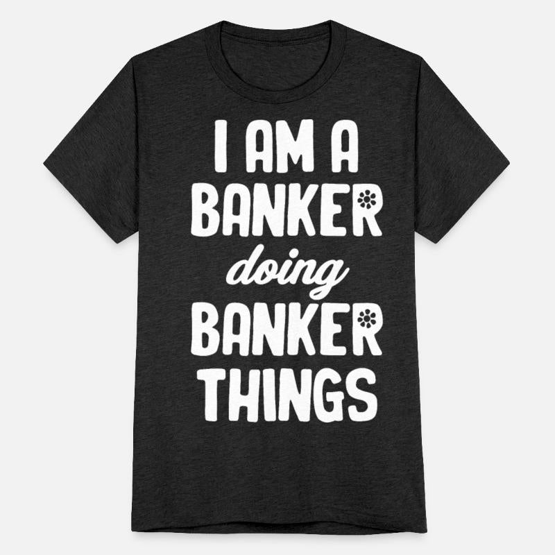 I Am I Banker Doing Banker Things Teller Broker