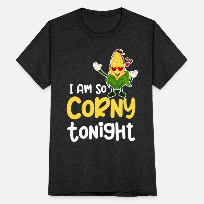 I Am So Corny Tonight Corn Puns Rootcrops Harvest