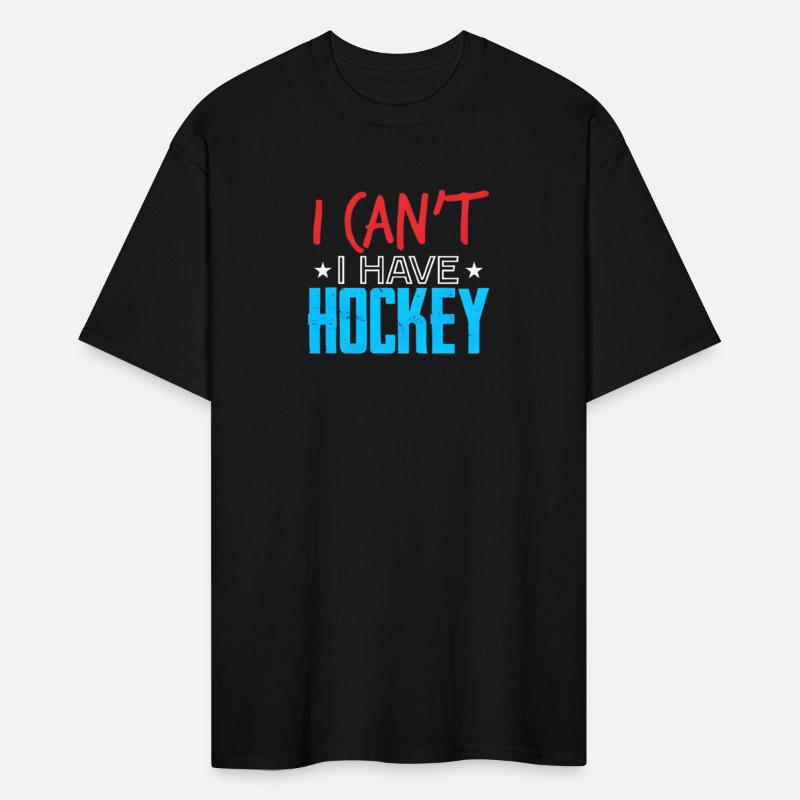 I CAN T I HAVE HOCKEY SHIRT