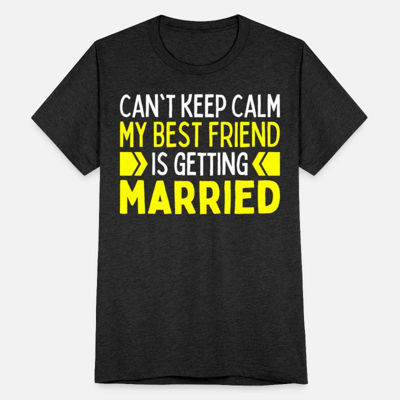 I Cant Keep Calm My Best Friend Is Getting Married