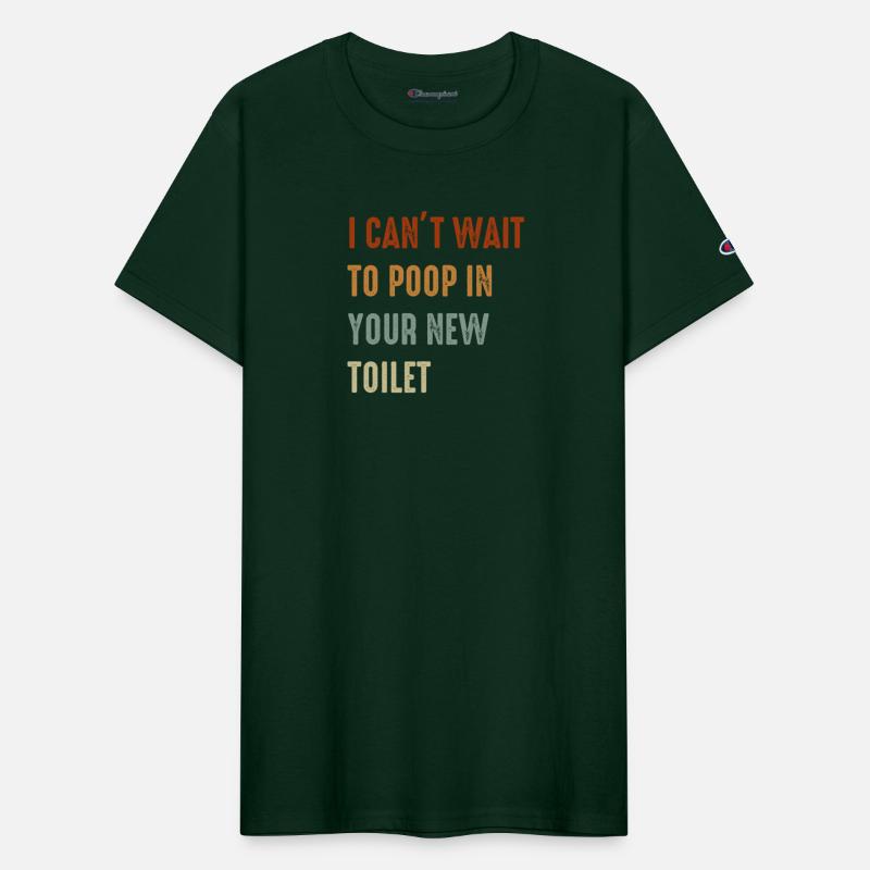 I Can't Wait To Poop In Your New Toilet