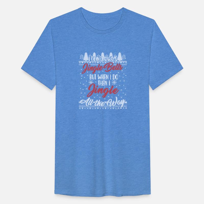 I Don't Always Jingle Bells Funny Christmas Themed
