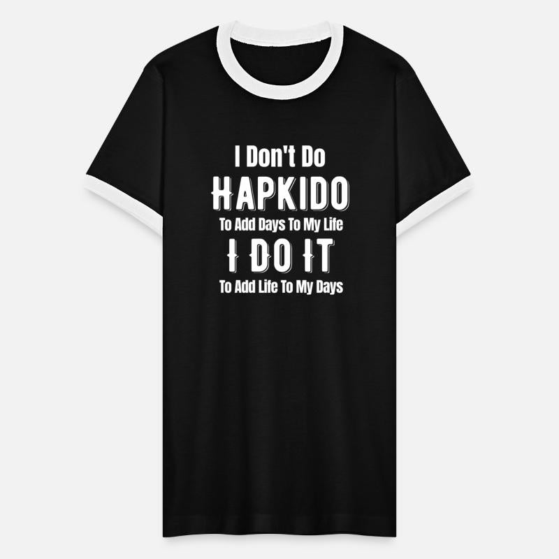 I Don't Do Hapkido To Add Days To My Life Asian