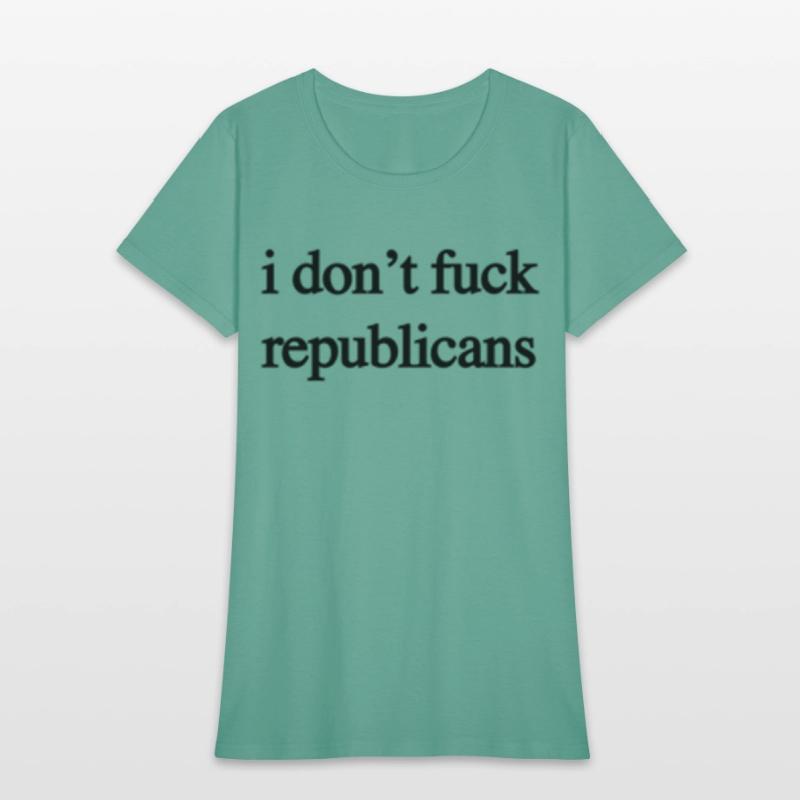 I Don'T Fuck Republicans