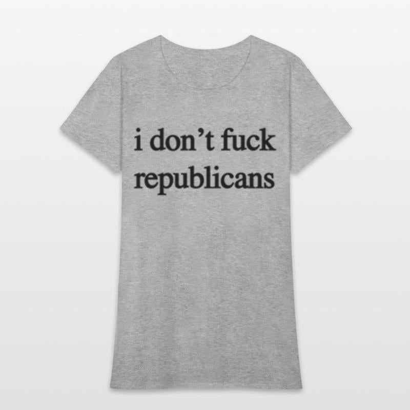 I Don'T Fuck Republicans