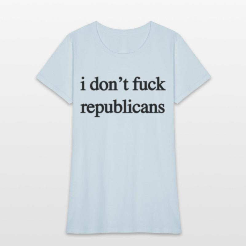 I Don'T Fuck Republicans