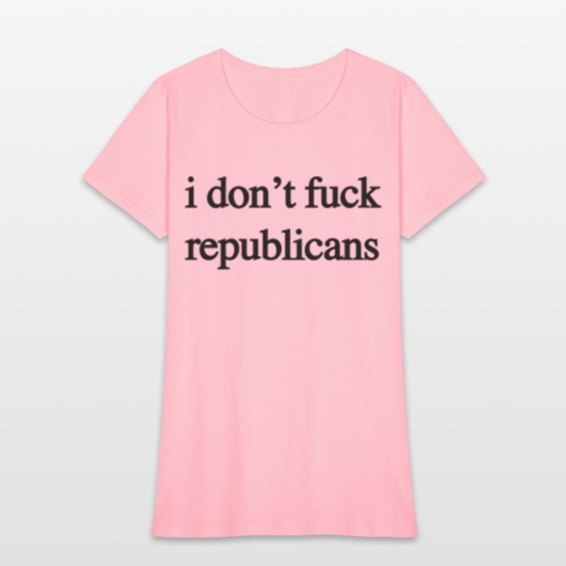 I Don'T Fuck Republicans