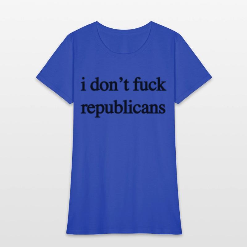 I Don'T Fuck Republicans