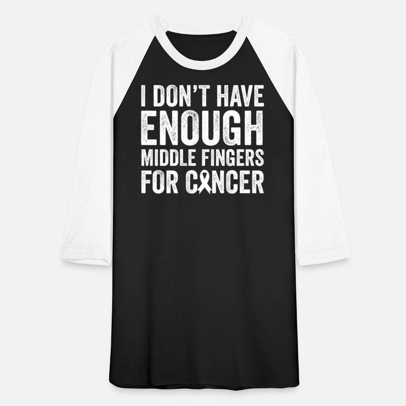 I Don't Have Enough Middle Fingers For Cancer