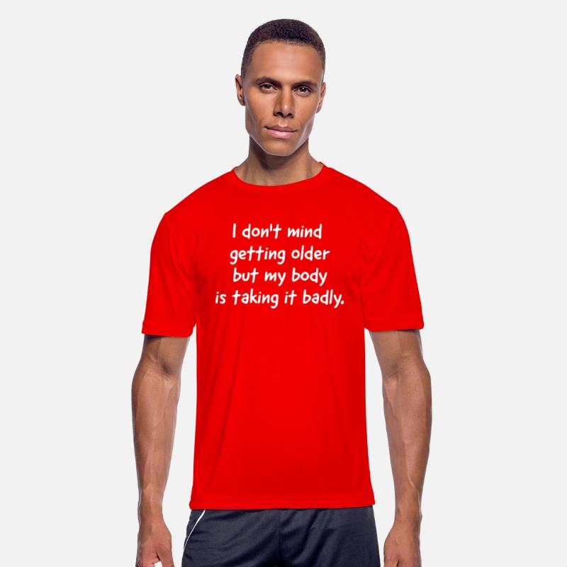 I Don't Mind Getting Older But My Body Is Taking I