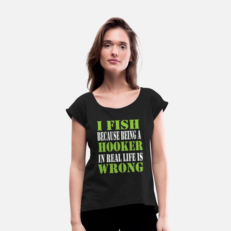I fish because hooker in real life is wrong