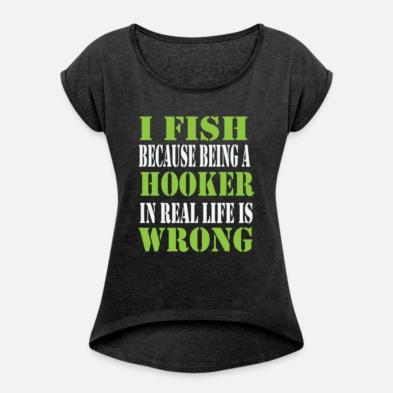 I fish because hooker in real life is wrong