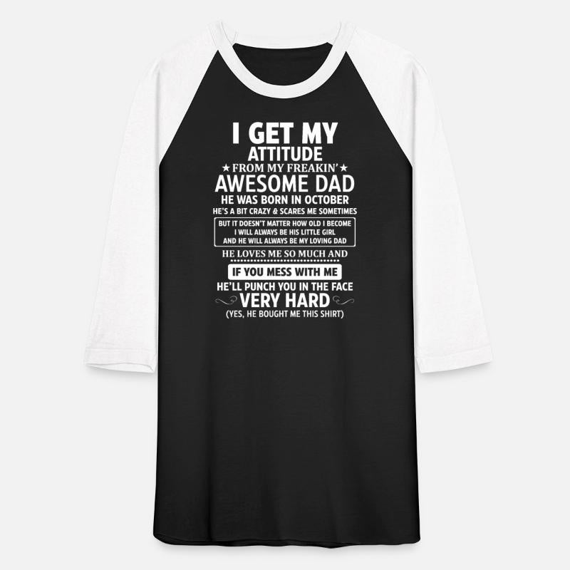 I Get My Attitude From My Freakin Awesome Dad