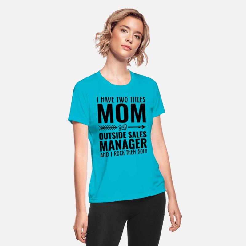 I Have Two Titles Mom And Outside Sales Manager