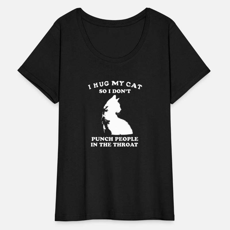 I Hug My Cat So I Don'T Punch People In The