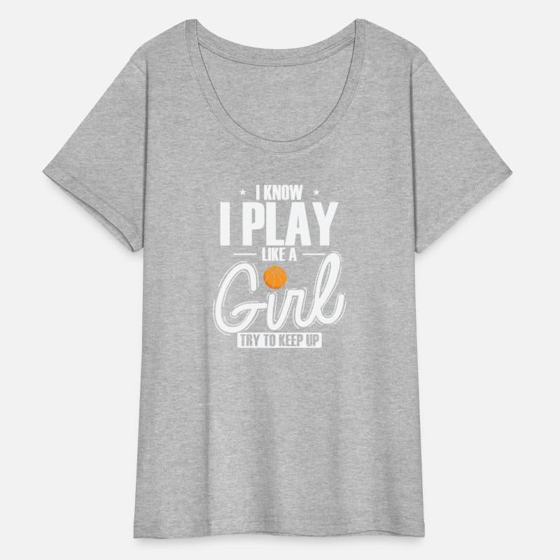 I Know I Play like a Girl Try to keep up