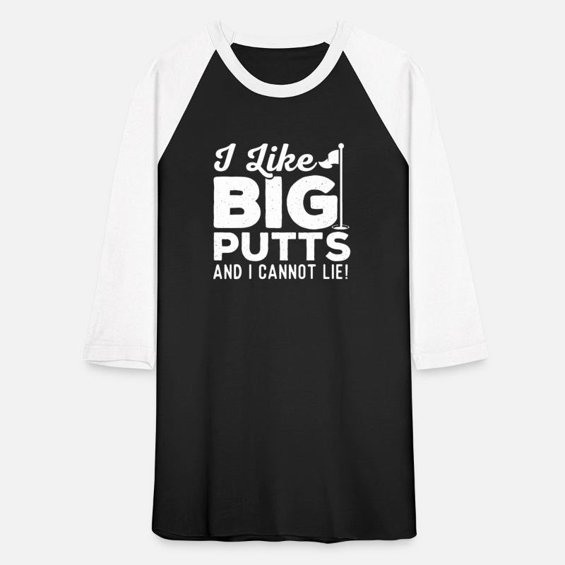 I Like Big Putts And I Cannot Lie
