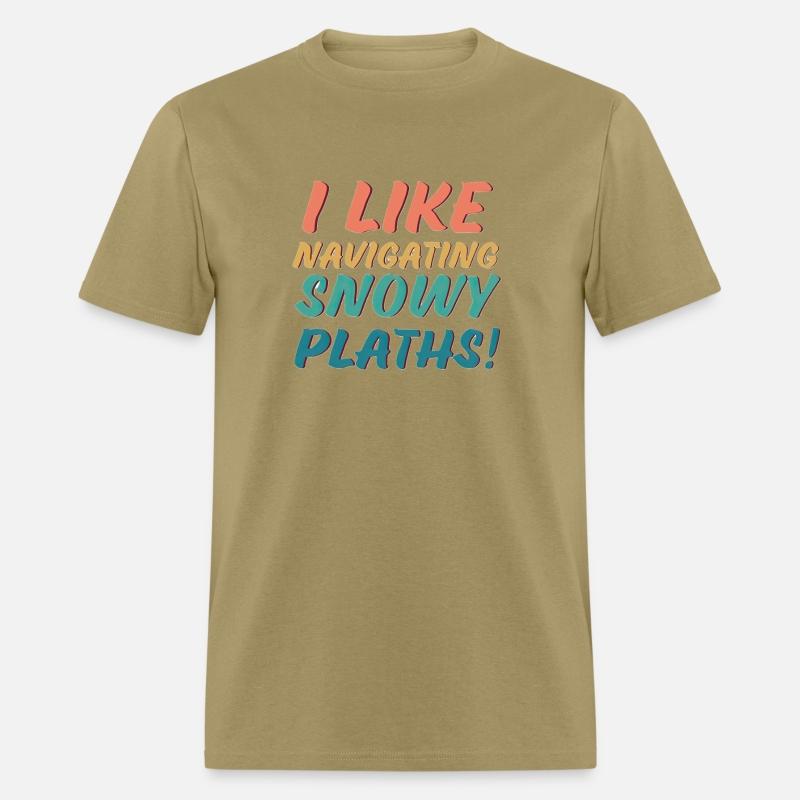 I Like Navigating Snowy Paths Funny Gift Essential