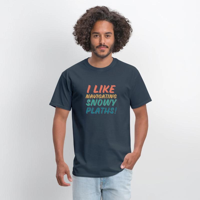 I Like Navigating Snowy Paths Funny Gift Essential