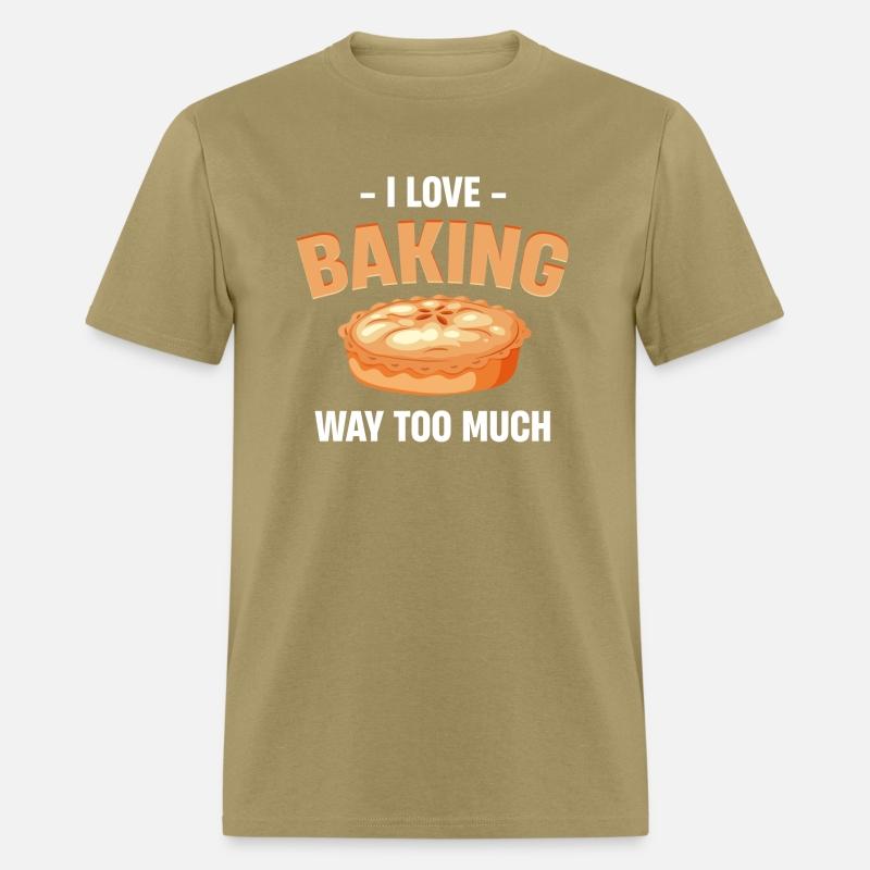 I Love Baking Way Too Much! Pies Baker Pastries