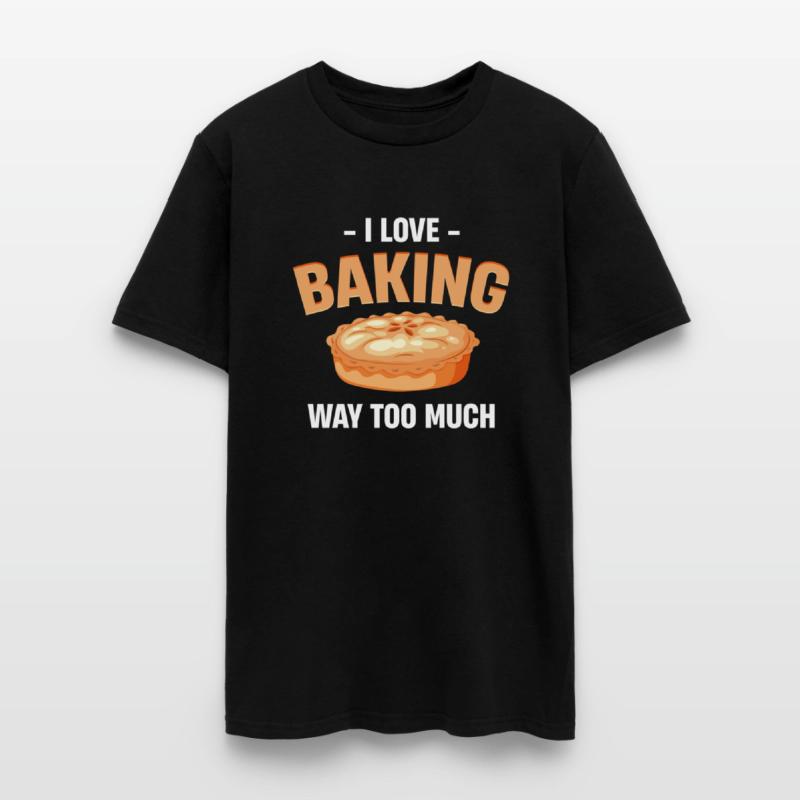 I Love Baking Way Too Much! Pies Baker Pastries