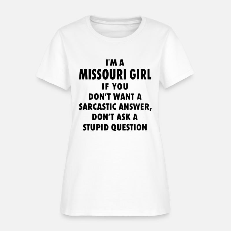 I m a missouri girl if you don t want a sarcastic