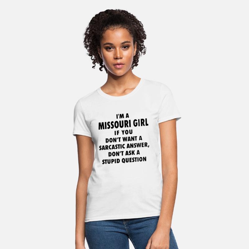 I m a missouri girl if you don t want a sarcastic
