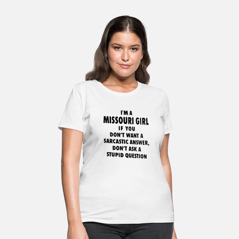 I m a missouri girl if you don t want a sarcastic