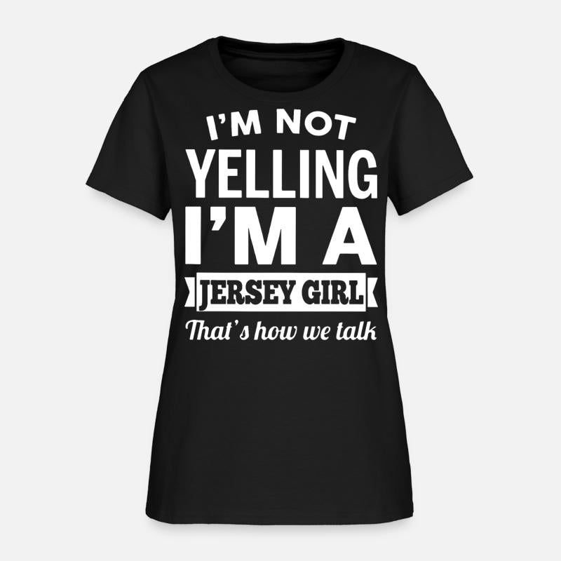 i m not yelling i m a jersey girl that s how we ta