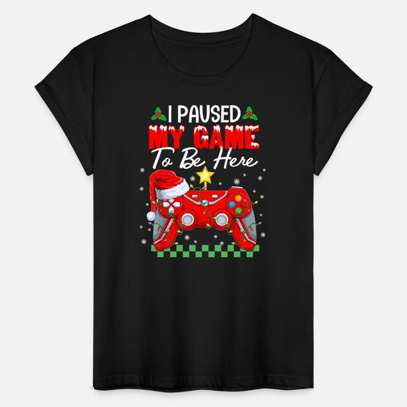 I Paused My Game To Be Here Christmas Xmas Gamer