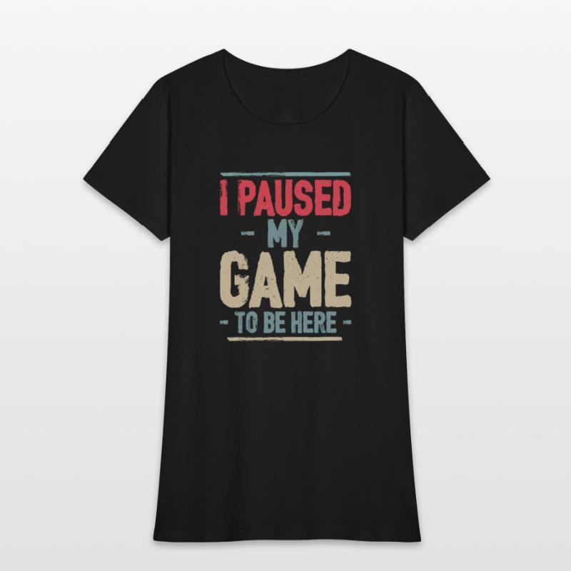 I Paused My Game to Be Here Video Gamer Mens Retro