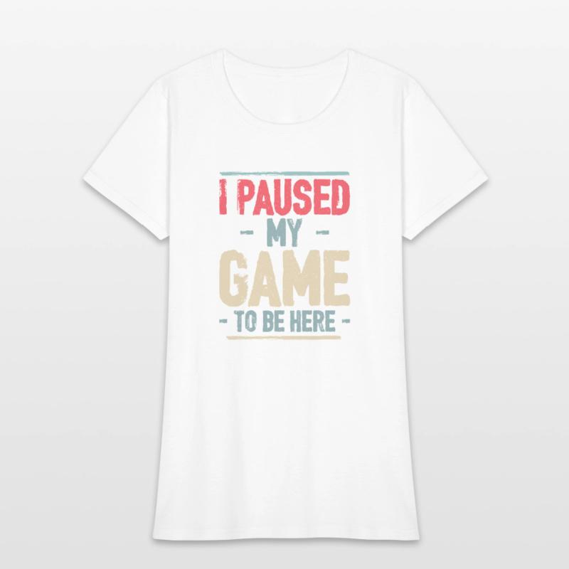 I Paused My Game to Be Here Video Gamer Mens Retro