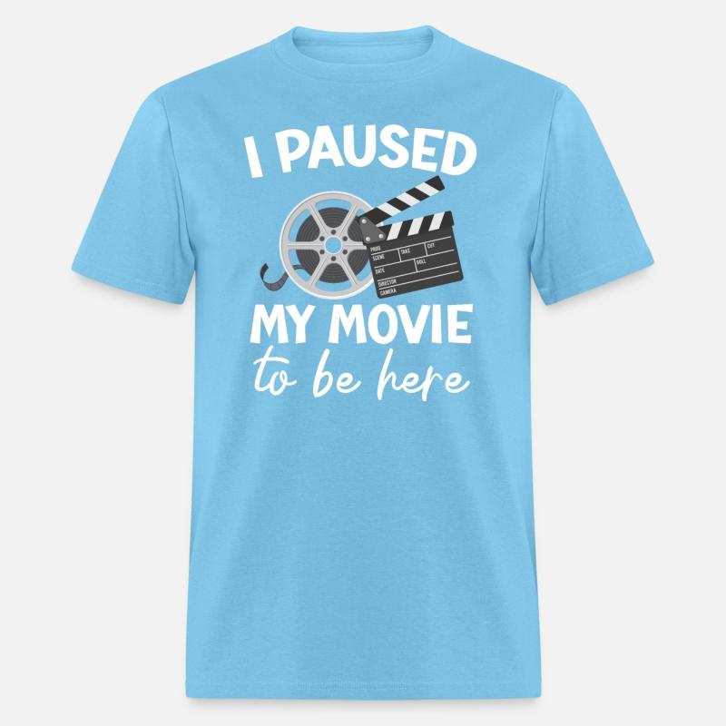 I Paused My Movie To Be Here Movie Lover Cinema