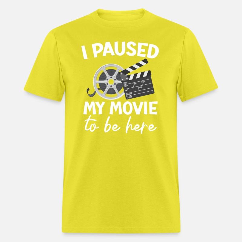 I Paused My Movie To Be Here Movie Lover Cinema
