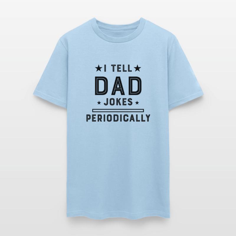 I TELL DAD JOKES PERIODICALLY
