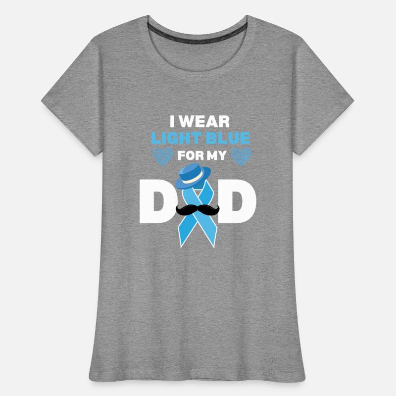 I Wear Light Blue for my Dad Prostate Cancer Aware