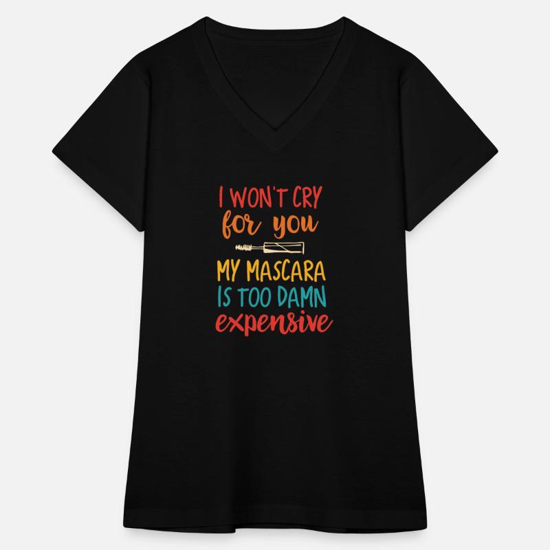 I Won’t Cry For You My Mascara Is Too Damn