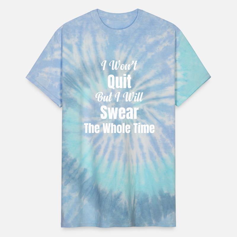 I Won't Quit But I Will Swear The Whole Time